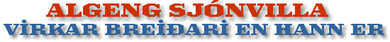 Algeng sj&oacute;nvilla - virkar brei&eth;ari en hann er 